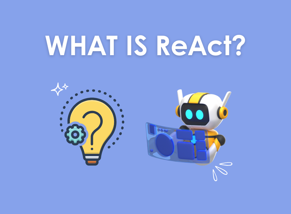 What is ReAct?