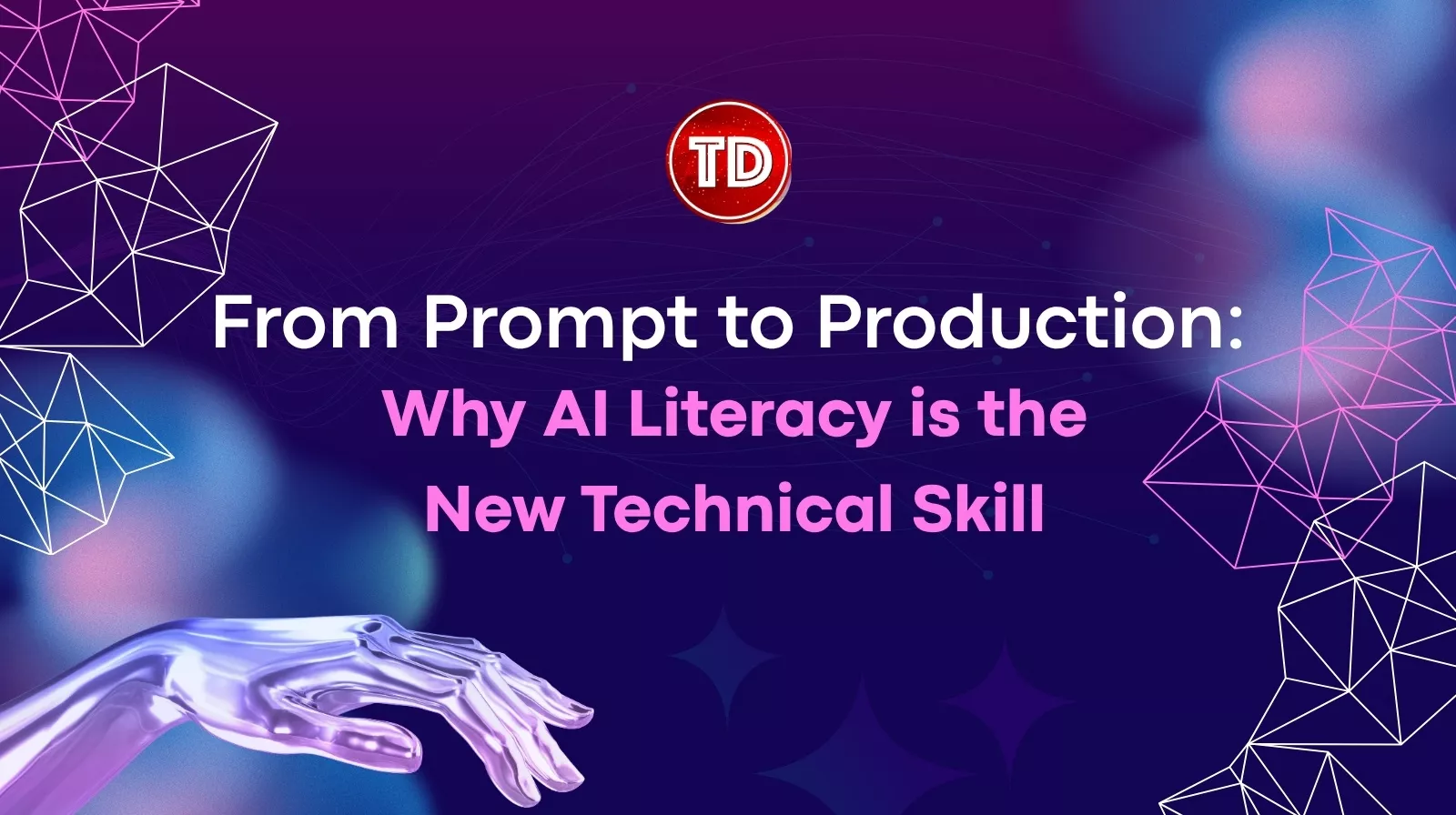 TD-From-Prompt-to Production